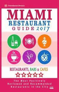 bokomslag Miami Restaurant Guide 2017: Best Rated Restaurants in Miami - 500 restaurants, bars and cafés recommended for visitors, 2017
