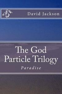 bokomslag The God Particle Trilogy: Paradise