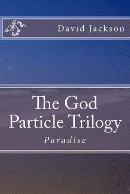 bokomslag The God Particle Trilogy: Paradise