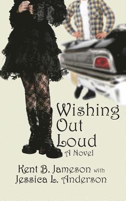 Jessica L. Anderson, Kent B. Jameson - Wishing Out Loud, Häftad