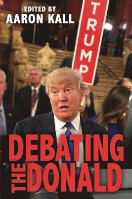 Aaron Kall - Debating The Donald, Häftad