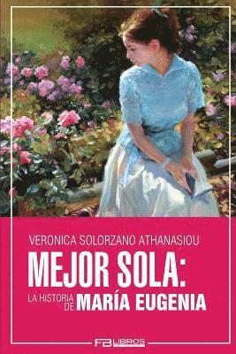 Mejor Sola: La Historia de Maria Eugenia 1