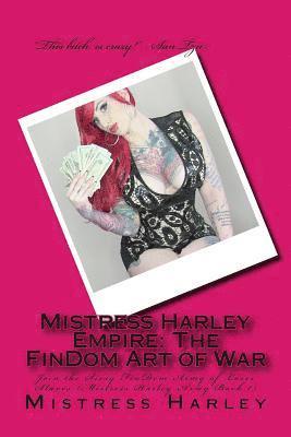 bokomslag Mistress Harley Empire: The FinDom Art of War: Join the Sissy FinDom Army of Loser Slaves (Mistress Harley Army Book 1)