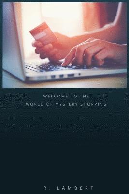 Welcome to the World of Mystery Shopping: How to Become the Best Mystery Shopper and Get the Best Jobs 1