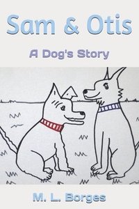 bokomslag Sam & Otis: A Dog's Story