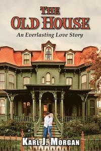 bokomslag The Old House: An Everlasting Love Story