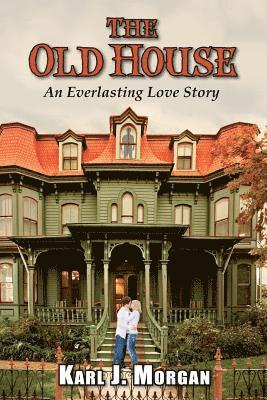 The Old House: An Everlasting Love Story 1