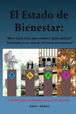 bokomslag El Estado de Bienestar: Mirar hacia atrás para construir hacia adelante. Sumersión en un tema de relevancia internacional.