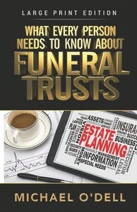 bokomslag What Every Person Needs to Know About Funeral Trusts: Michael O'Dell