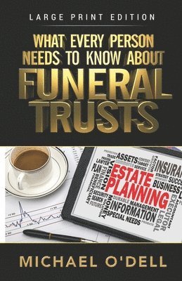 What Every Person Needs to Know About Funeral Trusts: Michael O'Dell 1