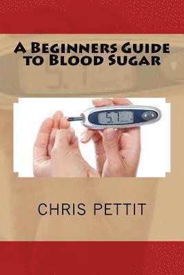 Chris Pettit - A Beginners Guide to Blood Sugar, Häftad