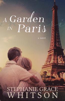 Stephanie Grace Whitson - A Garden in Paris, Häftad