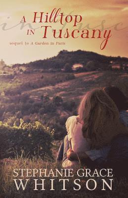 Stephanie Grace Whitson - A Hilltop in Tuscany, Häftad