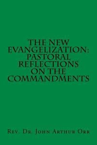 bokomslag The New Evangelization: Pastoral Reflections on the Commandments