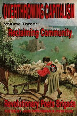 Jack Hirschman, John Curl - Overthrowing Capitalism, Volume 3: Reclaiming Community: An Anthology of Transformational Poets, Häftad