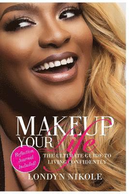 bokomslag Makeup Your Life: The Ultimate Guide To Living Confidently.