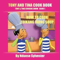 bokomslag Tony And Tina Cook Book: How To Cook Edikang Ikong Soup