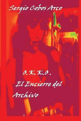 bokomslag O.K.K.O. El Encierre del Archivo