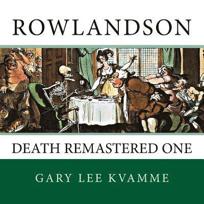 Rowlandson: Death Remastered One 1