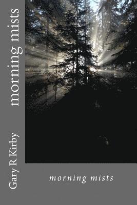 Gary R. Kirby - Morning mists, Häftad