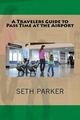 A Travelers Guide to Pass Time at the Airport 1