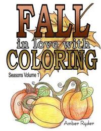 bokomslag FALL in love with Coloring: Adult coloring book designed to help you de-stress and unwind. Seasons volume 1 is dedicated to everything I love abou