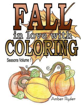 Amber Lynn Ryder - FALL in love with Coloring: Adult coloring book designed to help you de-stress and unwind. Seasons volume 1 is dedicated to everything I love abou, Häftad