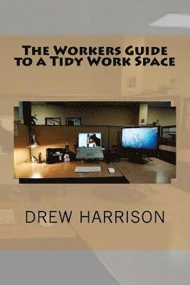 The Workers Guide to a Tidy Work Space 1