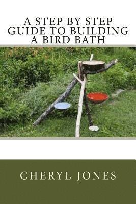 A Step By Step Guide to Building a Bird Bath 1