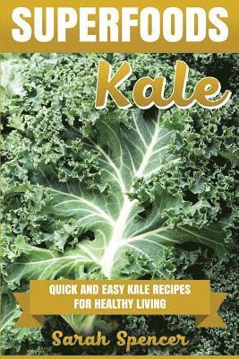 bokomslag Superfoods: Kale: Quick and Easy Kale Recipes for Healthy Living: Everyday superfood cookbook