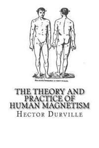 The Theory and Practice of Human Magnetism