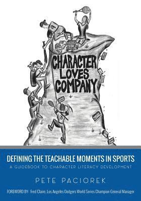 bokomslag Character Loves Company: Defining the "Teachable Moments" in Sports - A Guidebook to Character Literacy Development