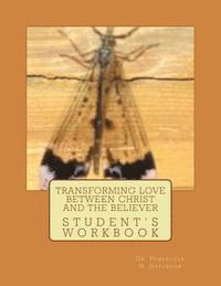 Transforming Love Between Christ and the Believer: Student Workbook 1