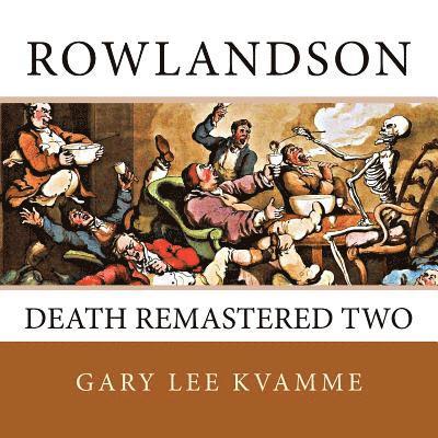 Rowlandson: Death Remastered Two 1