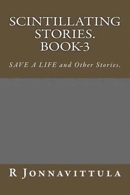 Scintillating Stories. Book-3: SAVE a LIFE and Other Stories. 1