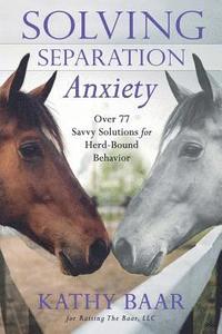 bokomslag Solving Separation Anxiety: Over 77 Savvy Solutions for Herd-Bound Behavior