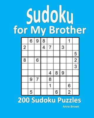 Sudoku for My Brother: 200 Sudoku Puzzles 1