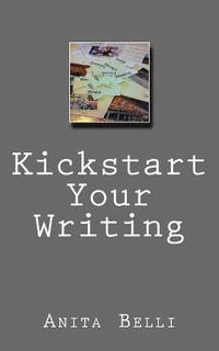 bokomslag Kickstart Your Writing: Harness Creative tools to Writing technique