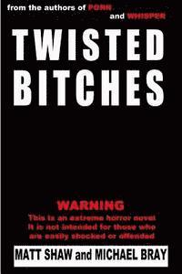 Twisted Bitches 1