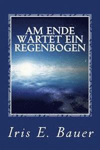 bokomslag Am Ende wartet ein Regenbogen