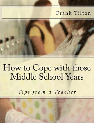 How to Cope with those Middle School Years: Tips from a Teacher 1