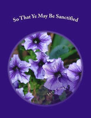 So That Ye May Be Sanctified 1