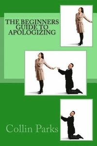 bokomslag The Beginners Guide to Apologizing