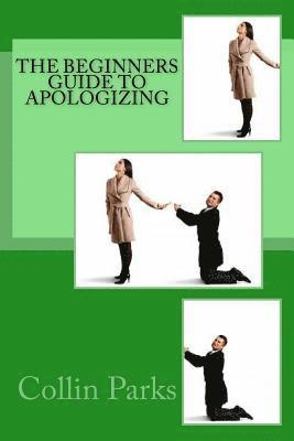 bokomslag The Beginners Guide to Apologizing