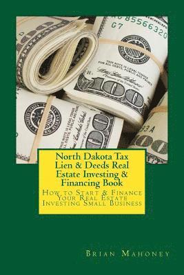 Brian Mahoney - North Dakota Tax Lien & Deeds Real Estate Investing & Financing Book, Häftad