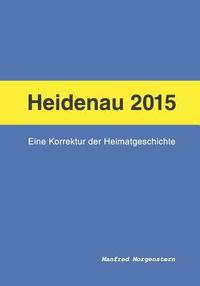 bokomslag Heidenau 2015 - Eine Korrektur der Heimatgeschichte: S-W-Ausgabe