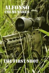 bokomslag The First Shot: Combat Stories