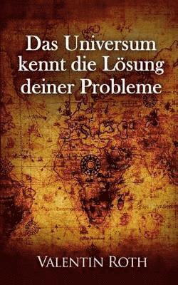 Valentin Roth - Universum kennt die Loesung deiner Probleme, Häftad