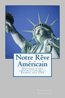 Géraldine Boisnard - Notre Rêve Américain: Histoire d'une expatriation de la France aux USA, Häftad