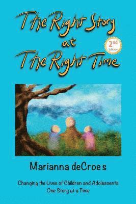 The Right Story at the Right Time: Changing the Lives of Children and Adolescents One Story at a Time 1